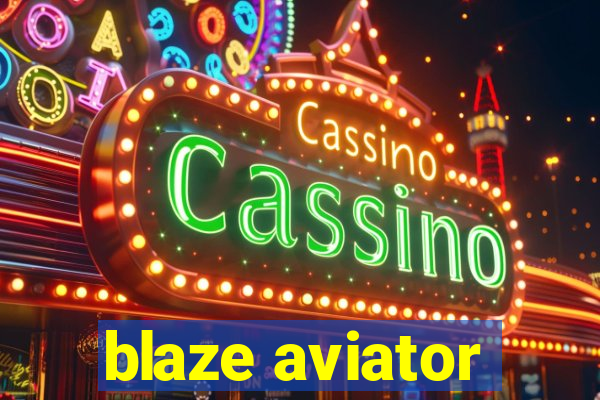 blaze aviator